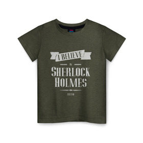 Детская футболка хлопок с принтом Sherlock Holmes в Новосибирске, 100% хлопок | круглый вырез горловины, полуприлегающий силуэт, длина до линии бедер | Тематика изображения на принте: 221b | believe | detective | holmes | london england | sherlock | англия | бенедикт | ватсон | верю | детектив | доктор | камбербэтч | лондон | мориарти | сериал | холмс | шерлок