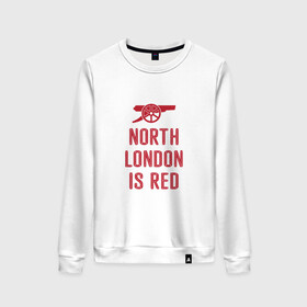 Женский свитшот хлопок с принтом North London is Red в Новосибирске, 100% хлопок | прямой крой, круглый вырез, на манжетах и по низу широкая трикотажная резинка  | arsenal | football | арсенал | лондон | спорт | футбол