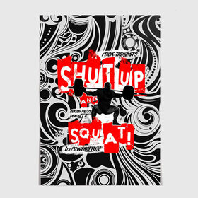 Постер с принтом Powerlifting shut up and squat в Новосибирске, 100% бумага
 | бумага, плотность 150 мг. Матовая, но за счет высокого коэффициента гладкости имеет небольшой блеск и дает на свету блики, но в отличии от глянцевой бумаги не покрыта лаком | powerlifting | shut up and squat | пауэрлифтинг