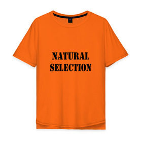 Мужская футболка хлопок Oversize с принтом Natural Selection в Новосибирске, 100% хлопок | свободный крой, круглый ворот, “спинка” длиннее передней части | natural | надпись