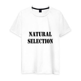 Мужская футболка хлопок с принтом Natural Selection в Новосибирске, 100% хлопок | прямой крой, круглый вырез горловины, длина до линии бедер, слегка спущенное плечо. | Тематика изображения на принте: natural | надпись