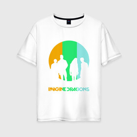 Женская футболка хлопок Oversize с принтом Imagine Dragons в Новосибирске, 100% хлопок | свободный крой, круглый ворот, спущенный рукав, длина до линии бедер
 | imagine dragons