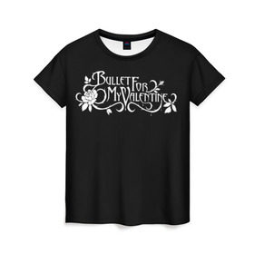 Женская футболка 3D с принтом Bullet for my Valentine в Новосибирске, 100% полиэфир ( синтетическое хлопкоподобное полотно) | прямой крой, круглый вырез горловины, длина до линии бедер | bfmw | metalcore | music | rock | джейсон джеймс | майкл пэджет | майкл томас | металл | мэттью так | надпись | рок