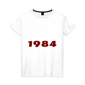 Женская футболка хлопок с принтом 1984 в Новосибирске, 100% хлопок | прямой крой, круглый вырез горловины, длина до линии бедер, слегка спущенное плечо | big | brother | watching | ангсоц | антиутопия | большой | брат | книга | наблюдает | оруэлл | цитата