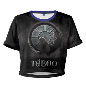 Женская футболка 3D укороченная с принтом Taboo в Новосибирске, 100% полиэстер | круглая горловина, длина футболки до линии талии, рукава с отворотами | taboo | tom hardy | сериалы | табу | том харди