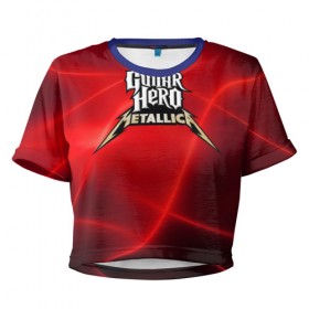 Женская футболка 3D укороченная с принтом Guitar Hero Metallica в Новосибирске, 100% полиэстер | круглая горловина, длина футболки до линии талии, рукава с отворотами | hard rock | heavy metal | hevy metal | metallica | music | rock | thrash metal | металлика | музыка | рок