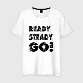Мужская футболка хлопок с принтом Ready,steady,go! в Новосибирске, 100% хлопок | прямой крой, круглый вырез горловины, длина до линии бедер, слегка спущенное плечо. | Тематика изображения на принте: бег | надписи