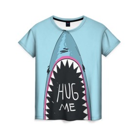 Женская футболка 3D с принтом Обними Меня / Акула в Новосибирске, 100% полиэфир ( синтетическое хлопкоподобное полотно) | прямой крой, круглый вырез горловины, длина до линии бедер | Тематика изображения на принте: hug me | shark | челюсти