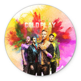 Коврик круглый с принтом Coldplay в Новосибирске, резина и полиэстер | круглая форма, изображение наносится на всю лицевую часть | cold play | rock | колд плей | колд плэй | колдплей | колдплэй | рок