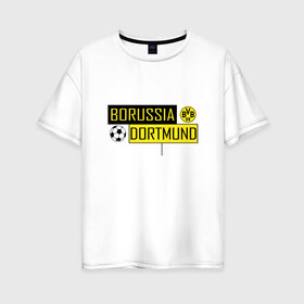 Женская футболка хлопок Oversize с принтом Borussia Dortmund - New Design 2018 в Новосибирске, 100% хлопок | свободный крой, круглый ворот, спущенный рукав, длина до линии бедер
 | боруссия дортмунд