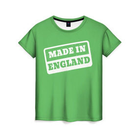 Женская футболка 3D с принтом Made in England в Новосибирске, 100% полиэфир ( синтетическое хлопкоподобное полотно) | прямой крой, круглый вырез горловины, длина до линии бедер | англия | надпись | сделано | страна | турист
