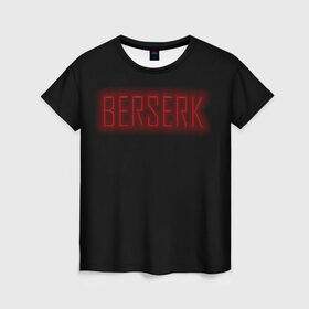 Женская футболка 3D с принтом BERSERK в Новосибирске, 100% полиэфир ( синтетическое хлопкоподобное полотно) | прямой крой, круглый вырез горловины, длина до линии бедер | аниме | берсерк | гатс | гриффит | доспех берсерка | черный мечник