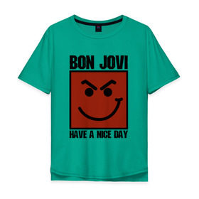 Мужская футболка хлопок Oversize с принтом Bon Jovi, have a nice day в Новосибирске, 100% хлопок | свободный крой, круглый ворот, “спинка” длиннее передней части | bon jovi | бон | бон джови | глэм | группа | джови | джон | метал | рок | хард