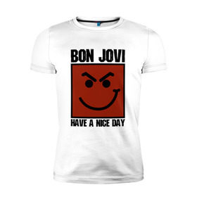 Мужская футболка премиум с принтом Bon Jovi, have a nice day в Новосибирске, 92% хлопок, 8% лайкра | приталенный силуэт, круглый вырез ворота, длина до линии бедра, короткий рукав | bon jovi | бон | бон джови | глэм | группа | джови | джон | метал | рок | хард