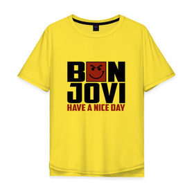 Мужская футболка хлопок Oversize с принтом Bon Jovi, have a nice day в Новосибирске, 100% хлопок | свободный крой, круглый ворот, “спинка” длиннее передней части | bon jovi | бон | бон джови | глэм | группа | джови | джон | метал | рок | хард