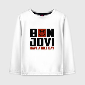 Детский лонгслив хлопок с принтом Bon Jovi have a nice day в Новосибирске, 100% хлопок | круглый вырез горловины, полуприлегающий силуэт, длина до линии бедер | bon jovi | бон | бон джови | глэм | группа | джови | джон | метал | рок | хард