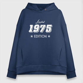 Женское худи Oversize хлопок с принтом limited edition 1975 в Новосибирске, френч-терри — 70% хлопок, 30% полиэстер. Мягкий теплый начес внутри —100% хлопок | боковые карманы, эластичные манжеты и нижняя кромка, капюшон на магнитной кнопке | 1975 | день рождения | подарок | праздник