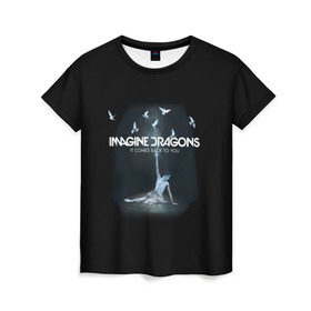 Женская футболка 3D с принтом Imagine, Dragons, девушка в Новосибирске, 100% полиэфир ( синтетическое хлопкоподобное полотно) | прямой крой, круглый вырез горловины, длина до линии бедер | dragons | imagine | альтернативный | американская | бэн макки | группа | драгонс | дэн платцман | дэн рейнольдс | имеджин | инди | индирок | поп | рок | уэйн сермон | электроник