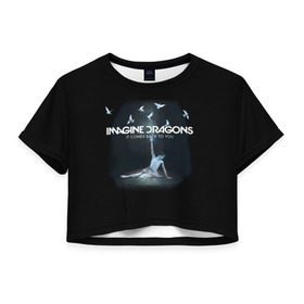 Женская футболка 3D укороченная с принтом Imagine, Dragons, девушка в Новосибирске, 100% полиэстер | круглая горловина, длина футболки до линии талии, рукава с отворотами | dragons | imagine | альтернативный | американская | бэн макки | группа | драгонс | дэн платцман | дэн рейнольдс | имеджин | инди | индирок | поп | рок | уэйн сермон | электроник