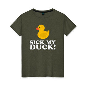Женская футболка хлопок с принтом Sick my duck! в Новосибирске, 100% хлопок | прямой крой, круглый вырез горловины, длина до линии бедер, слегка спущенное плечо | больная уточка