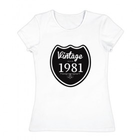 Женская футболка хлопок с принтом Vintage 1981 в Новосибирске, 100% хлопок | прямой крой, круглый вырез горловины, длина до линии бедер, слегка спущенное плечо | 