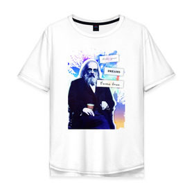 Мужская футболка хлопок Oversize с принтом Менделеев (Химия – Просто) в Новосибирске, 100% хлопок | свободный крой, круглый ворот, “спинка” длиннее передней части | блоггер | менделеев | наука | химия | химия   просто