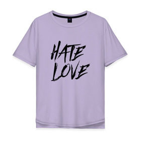 Мужская футболка хлопок Oversize с принтом FACE Hate Love в Новосибирске, 100% хлопок | свободный крой, круглый ворот, “спинка” длиннее передней части | face | hate | hatelove | rap | рэп | рэпер | фейс | фэйс