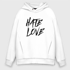 Мужское худи Oversize хлопок с принтом FACE Hate Love в Новосибирске, френч-терри — 70% хлопок, 30% полиэстер. Мягкий теплый начес внутри —100% хлопок | боковые карманы, эластичные манжеты и нижняя кромка, капюшон на магнитной кнопке | Тематика изображения на принте: face | hate | hatelove | rap | рэп | рэпер | фейс | фэйс