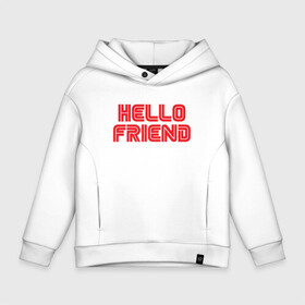 Детское худи Oversize хлопок с принтом Hello Friend в Новосибирске, френч-терри — 70% хлопок, 30% полиэстер. Мягкий теплый начес внутри —100% хлопок | боковые карманы, эластичные манжеты и нижняя кромка, капюшон на магнитной кнопке | Тематика изображения на принте: mr robot | rami malek | мистер робот | рами малек