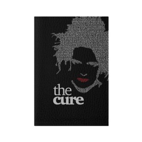 Обложка для паспорта матовая кожа с принтом The Cure в Новосибирске, натуральная матовая кожа | размер 19,3 х 13,7 см; прозрачные пластиковые крепления | robert smith | rock band | the cure | uk | британия | роберт смит | рок группа