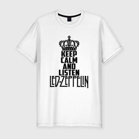 Мужская футболка премиум с принтом Keep calm and listen LedZep в Новосибирске, 92% хлопок, 8% лайкра | приталенный силуэт, круглый вырез ворота, длина до линии бедра, короткий рукав | led zeppelin | джимми пейдж | джон генри бонэм | джон пол джонс | лед зеппелин | роберт плант