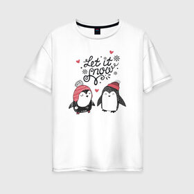 Женская футболка хлопок Oversize с принтом Пингвинчики в Новосибирске, 100% хлопок | свободный крой, круглый ворот, спущенный рукав, длина до линии бедер
 | зима | новый год | пингвин | подарок | рождество