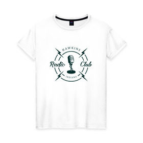Женская футболка хлопок с принтом Hawkins radio club в Новосибирске, 100% хлопок | прямой крой, круглый вырез горловины, длина до линии бедер, слегка спущенное плечо | stranger things | логотип | триллер