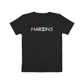 Детская футболка хлопок с принтом Maroon 5 в Новосибирске, 100% хлопок | круглый вырез горловины, полуприлегающий силуэт, длина до линии бедер | 