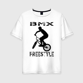 Женская футболка хлопок Oversize с принтом BMX FreeStyle в Новосибирске, 100% хлопок | свободный крой, круглый ворот, спущенный рукав, длина до линии бедер
 | bmx | freestyle | велик | велосипед | трюки | экстрим