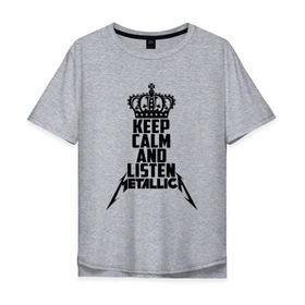 Мужская футболка хлопок Oversize с принтом Keep calm and listen Metallica в Новосибирске, 100% хлопок | свободный крой, круглый ворот, “спинка” длиннее передней части | metallica | джеймс хэтфилд | кирк хэмметт | ларс ульрих | металика | металлика | миталика | роберт трухильо