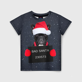 Детская футболка 3D с принтом Bad Santa в Новосибирске, 100% гипоаллергенный полиэфир | прямой крой, круглый вырез горловины, длина до линии бедер, чуть спущенное плечо, ткань немного тянется | animal | christmas | claus | holiday | merry | new | santa | snow | year | год | дед | животные | клаус | мороз | новый | рождество | санта | символ | собака
