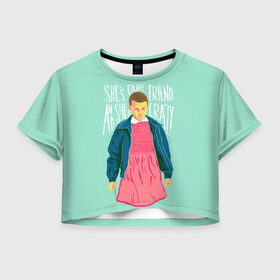 Женская футболка 3D укороченная с принтом She`s our friend в Новосибирске, 100% полиэстер | круглая горловина, длина футболки до линии талии, рукава с отворотами | eleven | strange things | stranger things | демогоргон | одиннадцать | странные дела