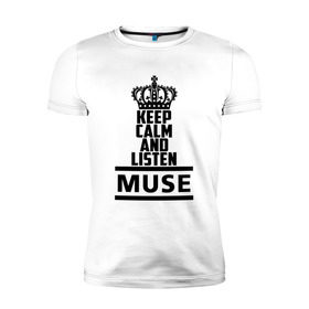 Мужская футболка премиум с принтом Keep calm and listen Muse в Новосибирске, 92% хлопок, 8% лайкра | приталенный силуэт, круглый вырез ворота, длина до линии бедра, короткий рукав | muse | альтернативный | группа | доминик ховард | крис уолстенхолм | мосе | моус | моусе | муз | муза | музе | музыка | мусе | мэттью беллами | прогрессивный | рок | симфонический | спейс | спейсрок