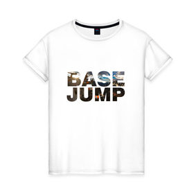 Женская футболка хлопок с принтом base jumping в Новосибирске, 100% хлопок | прямой крой, круглый вырез горловины, длина до линии бедер, слегка спущенное плечо | 