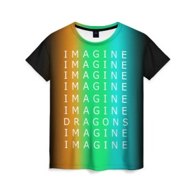 Женская футболка 3D с принтом IMAGINE DRAGONS в Новосибирске, 100% полиэфир ( синтетическое хлопкоподобное полотно) | прямой крой, круглый вырез горловины, длина до линии бедер | evolve | imagine dragons | new age | вокалист | группа | драгонс | известные | личности | надписи | реп | рок | триколор | фирменные цвета | яркие