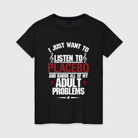 Женская футболка хлопок с принтом Я прост хочу слушать Placebo в Новосибирске, 100% хлопок | прямой крой, круглый вырез горловины, длина до линии бедер, слегка спущенное плечо | 