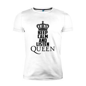 Мужская футболка премиум с принтом Keep calm and listen Queen в Новосибирске, 92% хлопок, 8% лайкра | приталенный силуэт, круглый вырез ворота, длина до линии бедра, короткий рукав | paul rodgers | queen | quen | брайан мэй | глэм | группа | джон дикон | квин | королева | куин | меркури | меркьюри | мэркури | поп | роджер тейлор | рок | фредди | фреди | хард | хардрок