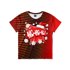 Детская футболка 3D с принтом Ho-Ho-Ho в Новосибирске, 100% гипоаллергенный полиэфир | прямой крой, круглый вырез горловины, длина до линии бедер, чуть спущенное плечо, ткань немного тянется | christmas | happy | new year | pattern | pop art | новый год | поп арт | праздник | рождество