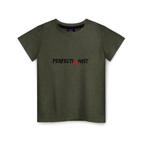 Детская футболка хлопок с принтом PERFECTIONIST в Новосибирске, 100% хлопок | круглый вырез горловины, полуприлегающий силуэт, длина до линии бедер | perfect | perfectionist | идеально | перфекционист
