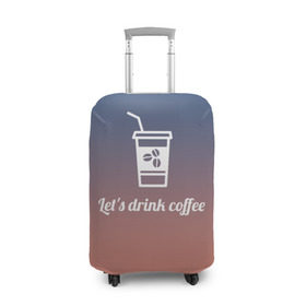 Чехол для чемодана 3D с принтом Let`s drink coffee в Новосибирске, 86% полиэфир, 14% спандекс | двустороннее нанесение принта, прорези для ручек и колес | coffee | gradient | grains | white | белый | градиент | зерна | кофе