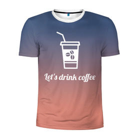Мужская футболка 3D спортивная с принтом Let`s drink coffee в Новосибирске, 100% полиэстер с улучшенными характеристиками | приталенный силуэт, круглая горловина, широкие плечи, сужается к линии бедра | coffee | gradient | grains | white | белый | градиент | зерна | кофе