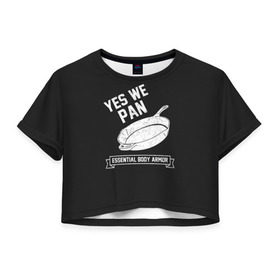 Женская футболка 3D укороченная с принтом Yes We Pan в Новосибирске, 100% полиэстер | круглая горловина, длина футболки до линии талии, рукава с отворотами | pan | protection