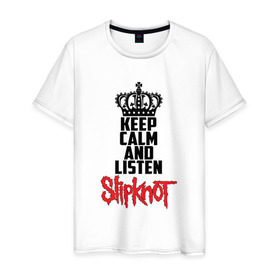 Мужская футболка хлопок с принтом Keep calm and listen Slipknot в Новосибирске, 100% хлопок | прямой крой, круглый вырез горловины, длина до линии бедер, слегка спущенное плечо. | Тематика изображения на принте: slipknot | альтернативный | грув | кори тейлор | крис фен | метал | музыка | ню | рок | слайпкнот | слипкнот | слипнот