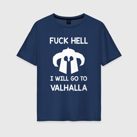 Женская футболка хлопок Oversize с принтом Fuck Hell в Новосибирске, 100% хлопок | свободный крой, круглый ворот, спущенный рукав, длина до линии бедер
 | vikings | викинги